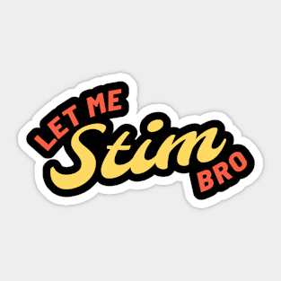 Let Me Stim Bro Retro Sticker
